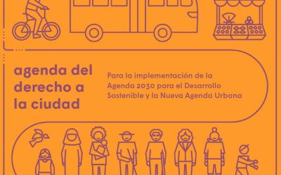 Agenda del derecho a la ciudad, para la implementación de la Agenda 2030 para el Desarrollo Sostenible y la Nueva Agenda Urbana