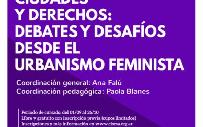 Ciudades y derechos: debates y desafíos desde el urbanismo feminista- formación virtual organizado por CISCSA