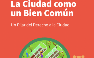 [DOCUMENTO TEMÁTICO] La Ciudad como un Bien Común: un pilar del Derecho a la Ciudad